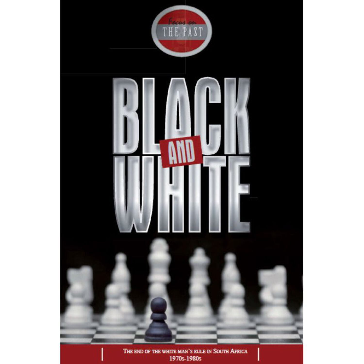 Focus on the Past Black and White The End of the White Man's Rule in