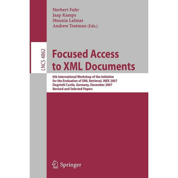Focused Access to XML Documents: 6th International Workshop of the Initiative for the Evaluation of XML Retrieval, Inex , (Paperback)