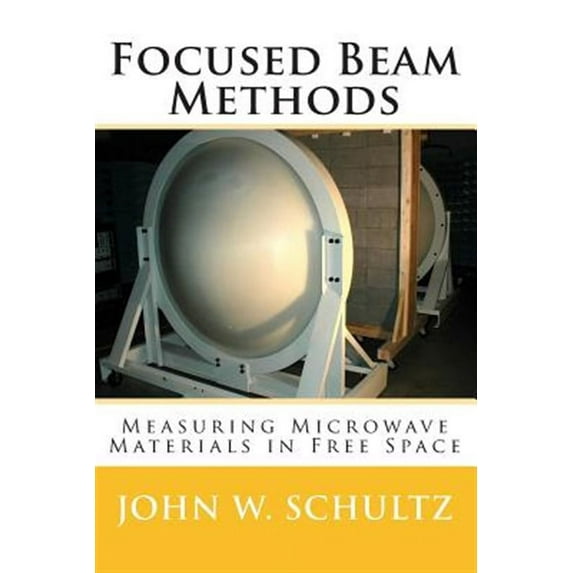 Focused Beam Methods: Measuring Microwave Materials in Free Space (Paperback)