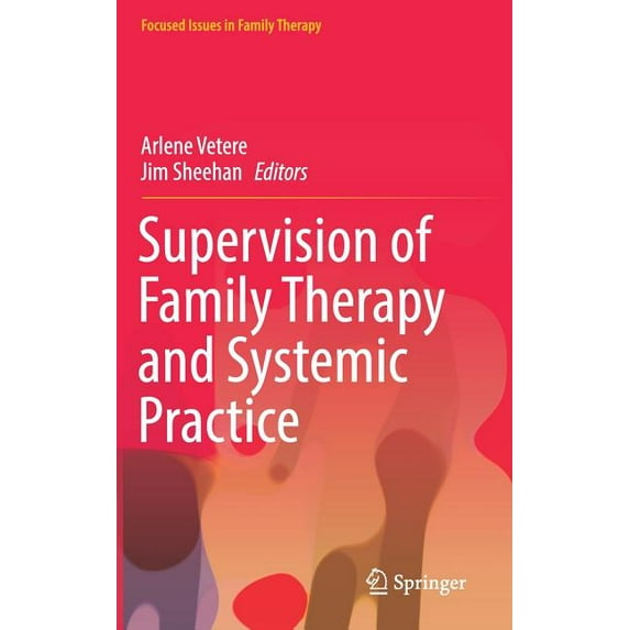 Focused Issues in Family Therapy Supervision of Family Therapy and Systemic Practice, (Hardcover)