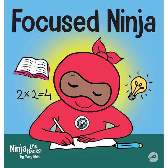 Pre-Owned Focused Ninja: A Children's Book About Increasing Focus and Concentration at Home and School (Hardcover) 1953399754 9781953399755