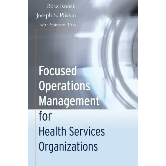 Pre-Owned Focused Operations Management for Health Services Organizations (Paperback) 078798454X 9780787984540