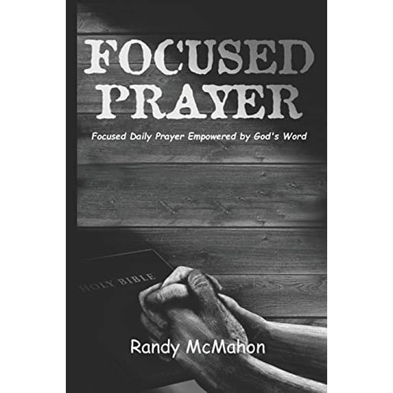Pre-Owned Focused Prayer: Daily Prayer Empowered by God's Word (Paperback) 1732086818 9781732086814