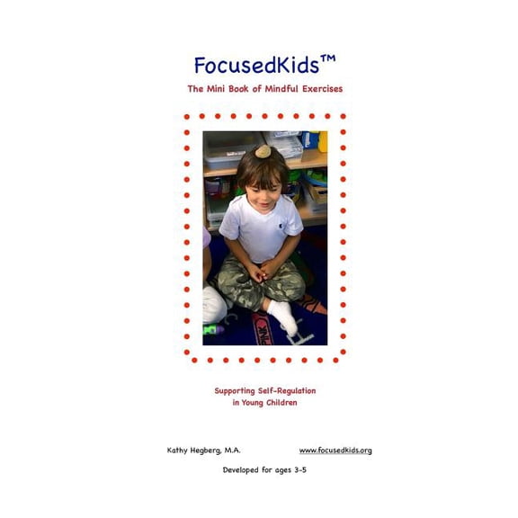 Focusedkids Mini Book of Mindful Exercises : Supporting Self-Regulation in Young Children