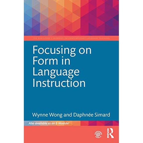 Pre-Owned Focusing on Form in Language Instruction (The Routledge E-Modules on Contemporary Language Teaching)