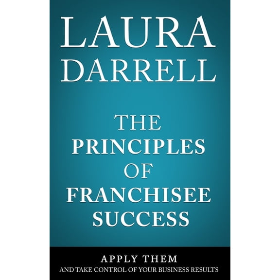 Focusing on Professional Development for Organizational & Individual Success: The Principles of Franchisee Success (Paperback)