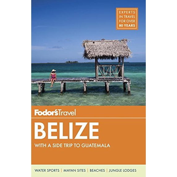 Pre-Owned Fodor's Belize: With a Side Trip to Guatemala (Paperback) 0147546648 9780147546647