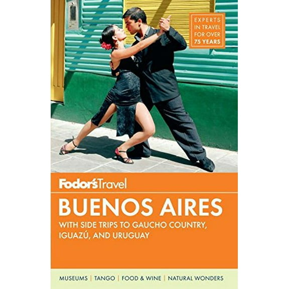 Pre-Owned Fodor's Buenos Aires: With Side Trips to Gaucho Country, Iguazu, and Uruguay (Full-color Travel Guide) (Paperback) 0307928365 9780307928368