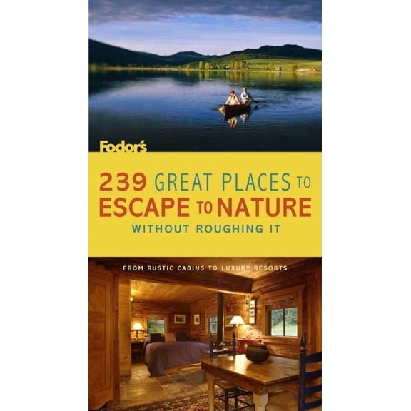 Pre-Owned Fodor's ...Great Places to Escape to Nature Without Roughing It: 239 Great Places to Escape to Nature Without Roughing It (Paperback)