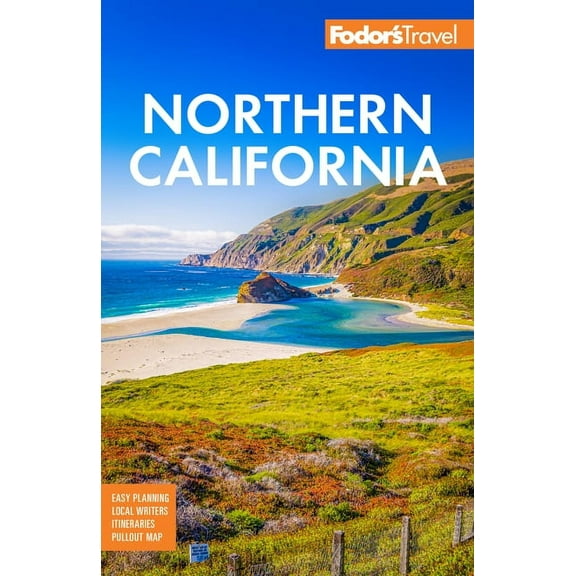 Fodor's Northern California: With Napa Sonoma, Yosemite, San Francisco, Lake Tahoe The Best Road Trips