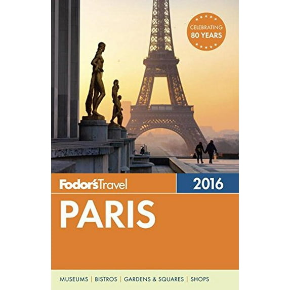 Pre-Owned Fodor's Paris 2016 (Full-color Travel Guide) (Paperback) 1101878290 9781101878293