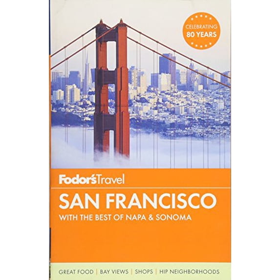 Pre-Owned Fodor's San Francisco: with the Best of Napa & Sonoma (Full-color Travel Guide) (Paperback) 1101878401 9781101878408