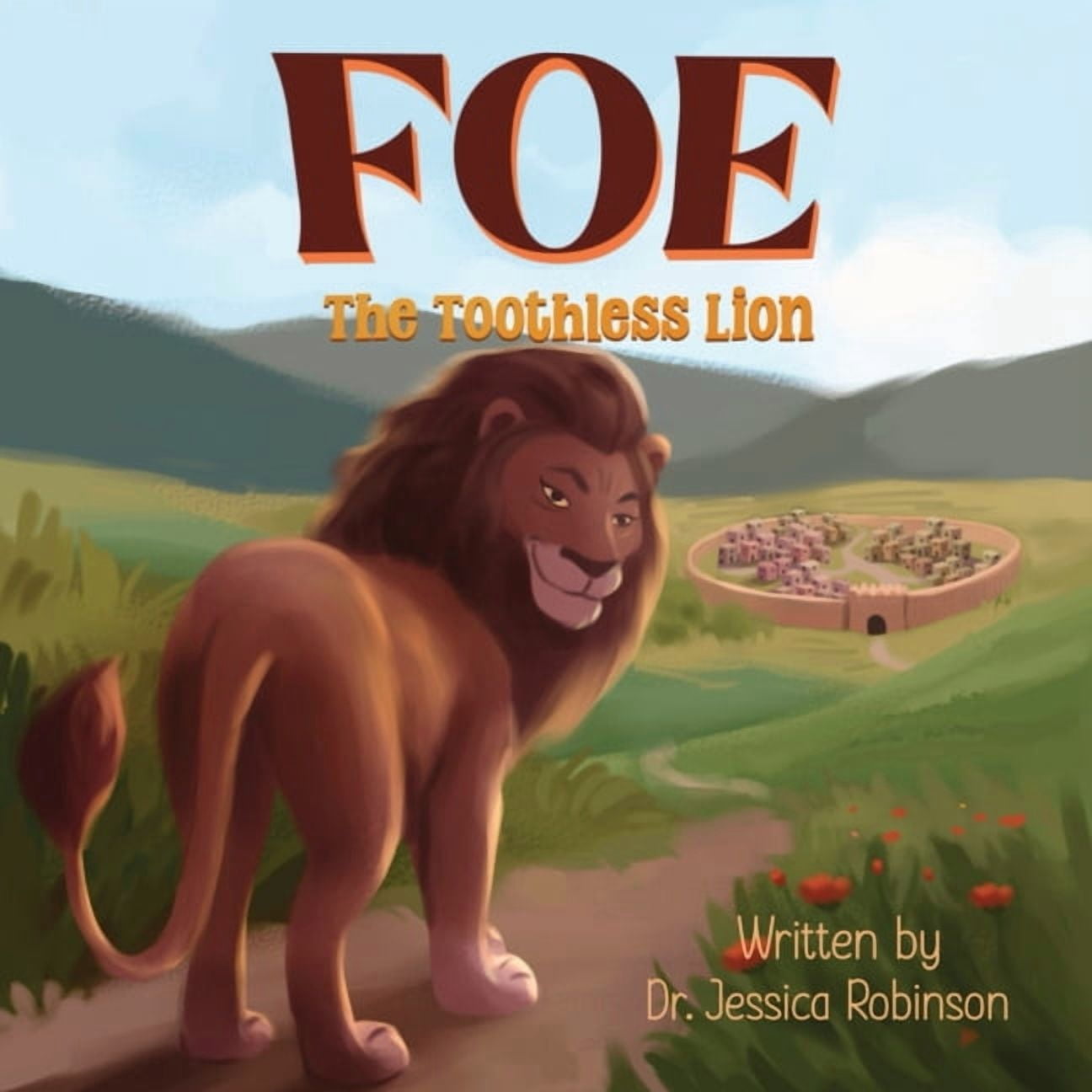 Foe, The Toothless Lion: Helping kids understand who their adversary is Explaining that Jesus is King, Defender, and Res, (Paperback)