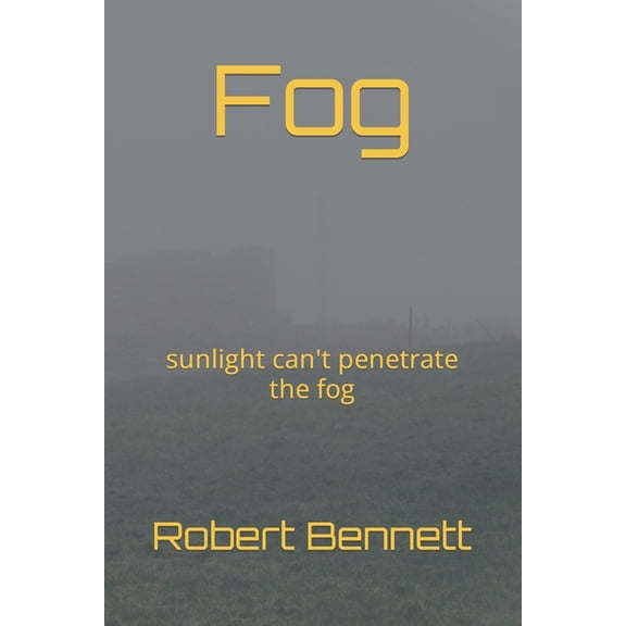 Fog: sunlight can't penetrate the fog, (Paperback)