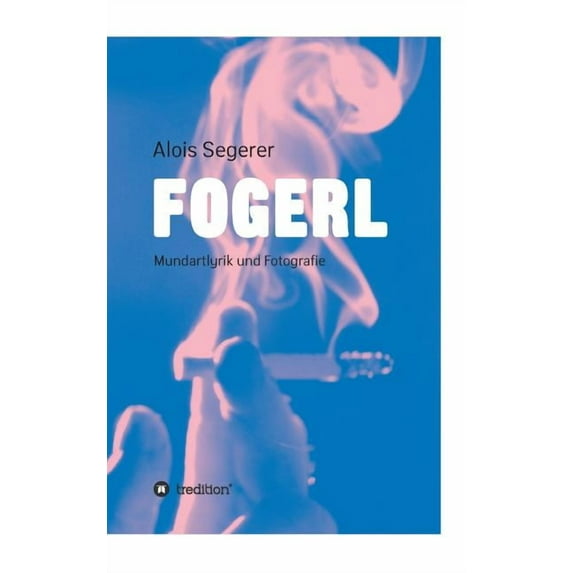 Fogerl German Edition Hardcover 3748289391 9783748289395 Alois Segerer