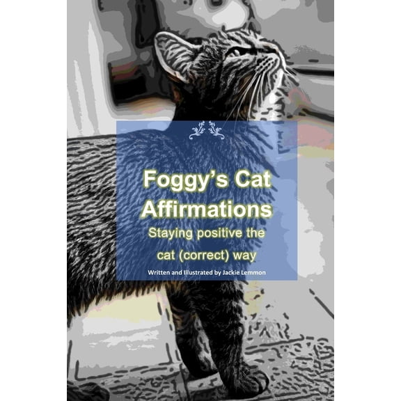 Foggy's Cat Affirmations: Staying positive the cat (correct) way, (Paperback)