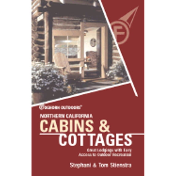 Pre-Owned Foghorn Outdoors Northern California Cabins and Cottages: Great Lodgings with Easy Access to Outdoor Recreation (Paperback) 1566913780 9781566913782