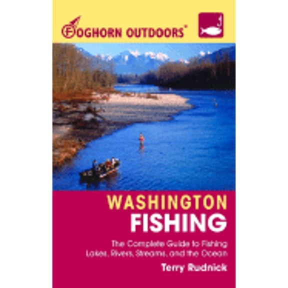Pre-Owned Foghorn Outdoors Washington Fishing: The Complete Guide to Fishing on Lakes, Rivers, Streams, and the Ocean (Paperback) 1566916984 9781566916981
