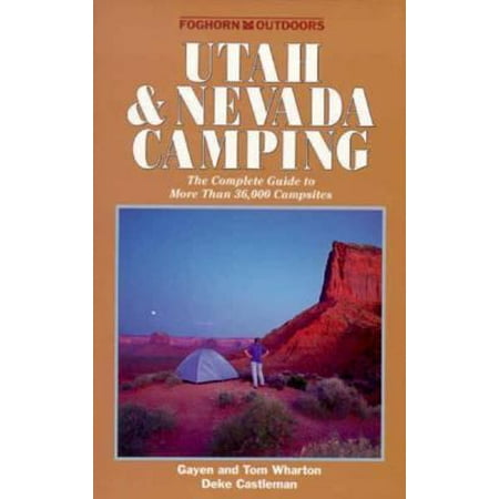 Pre-Owned Foghorn Utah and Nevada Camping: The Complete Guide to More Than 25 000 Campsites (Paperback) 1573540129 9781573540124