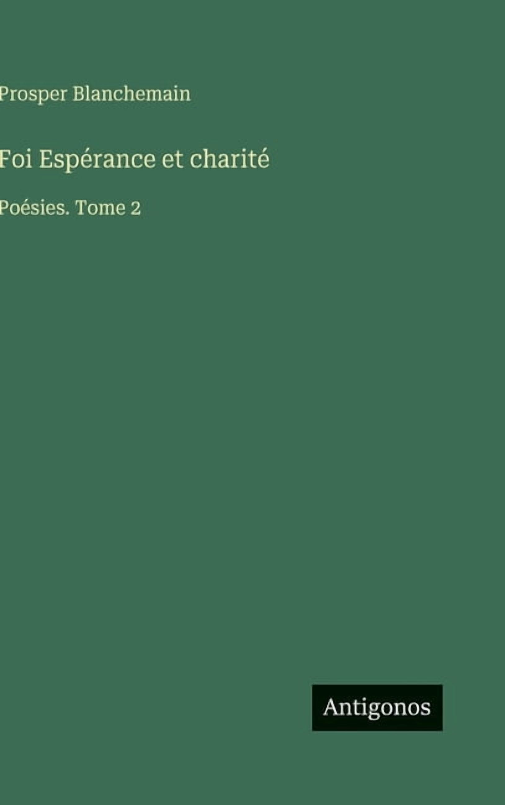 Foi EspÃ©rance et charitÃ©: PoÃ©sies. Tome 2, (Hardcover)