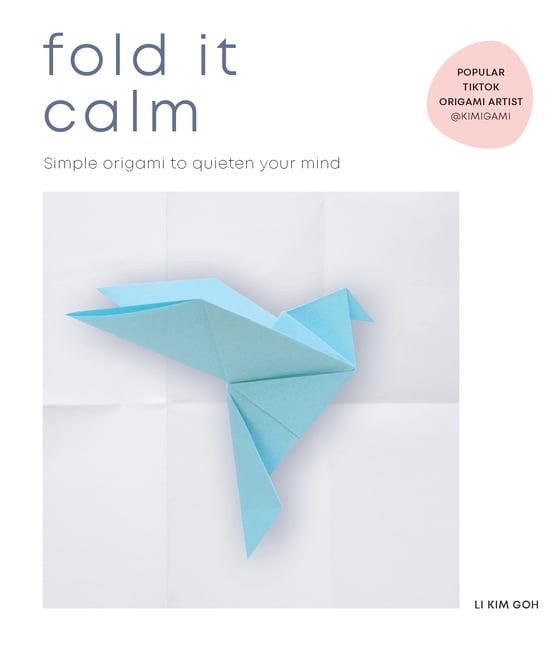 Fold It Calm: Simple Origami to Quieten Your Mind, (Paperback)