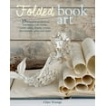 thumbnail image 1 of Folded Book Art : 35 Beautiful Projects to Transform Your Books, (Paperback), 1 of 1