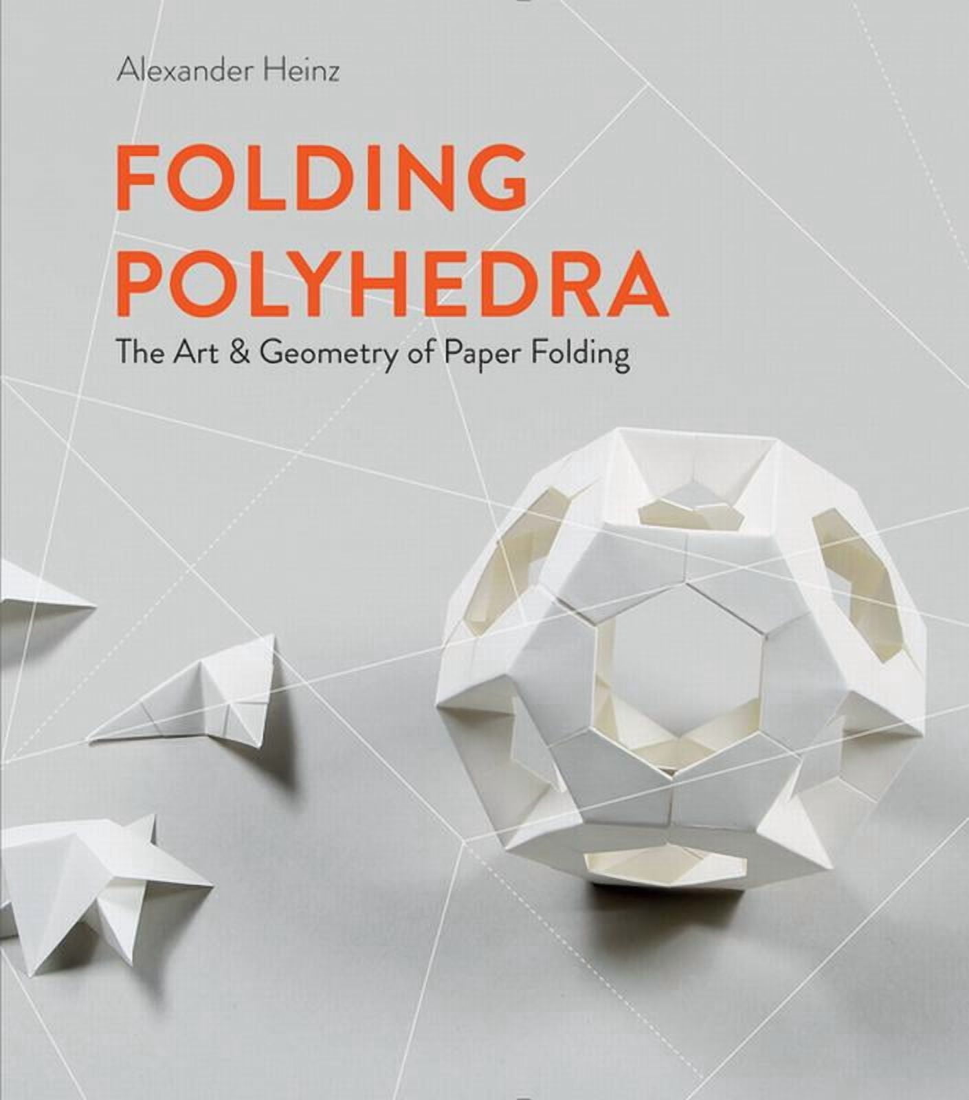 Folding Polyhedra: The Art & Geometry of Paper Folding (Hardcover)