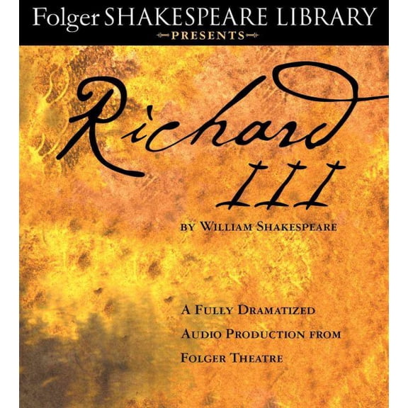 Folger Shakespeare Library Presents: Richard III : A Fully-Dramatized Audio Production From Folger Theatre (CD-Audio)