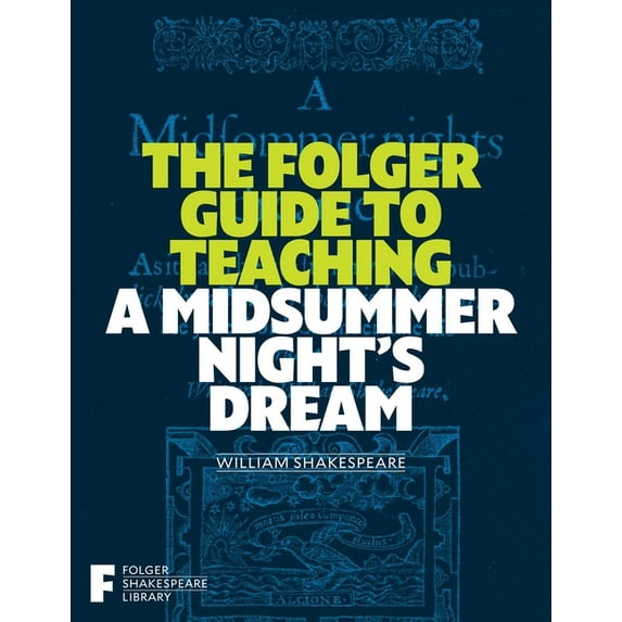 Folger Shakespeare Library The Folger Guide to Teaching a Midsummer Night's Dream, (Paperback)