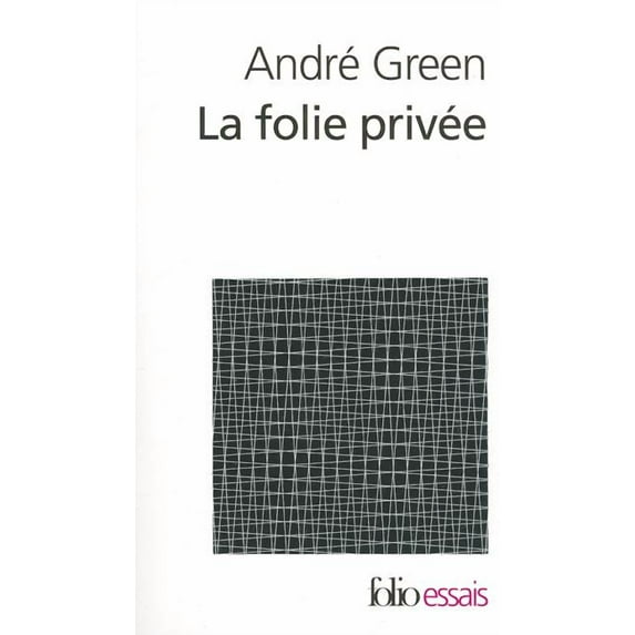 Folio Essais: La Folie Privee : Psychanalyse Des Cas-Limites (Series #424) (Paperback)