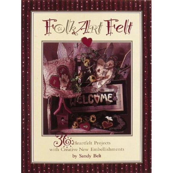 Pre-Owned Folk Art Felt: 36 Heartfelt Projects with Creative New Embellishments Paperback
