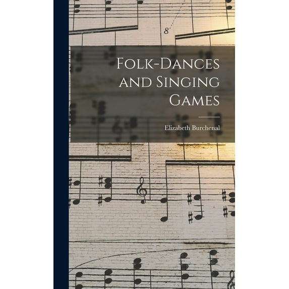 Folk-Dances and Singing Games (Hardcover)