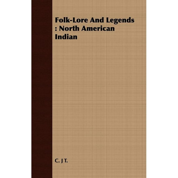 Folk-Lore and Legends: North American Indian