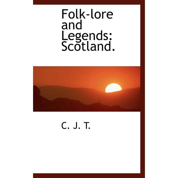 Folk-Lore and Legends: Scotland. (Hardcover)