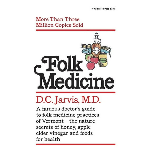 Folk Medicine: A New England Almanac of Natural Health Care from a Noted Vermont Country Doctor, (Paperback)