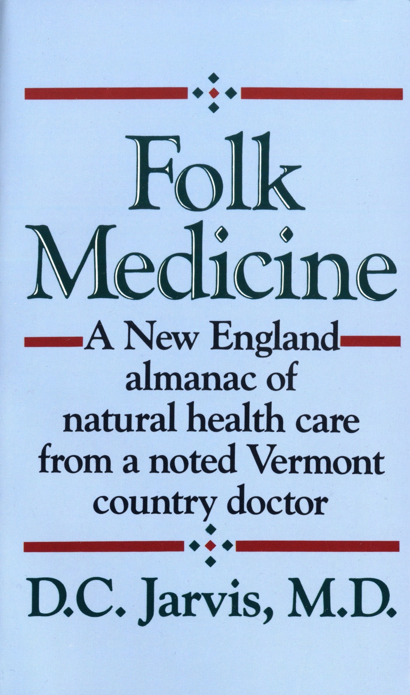 D C JARVIS Folk Medicine : A New England Almanac of Natural Health Care from a Noted Vermont Country Doctor (Paperback)