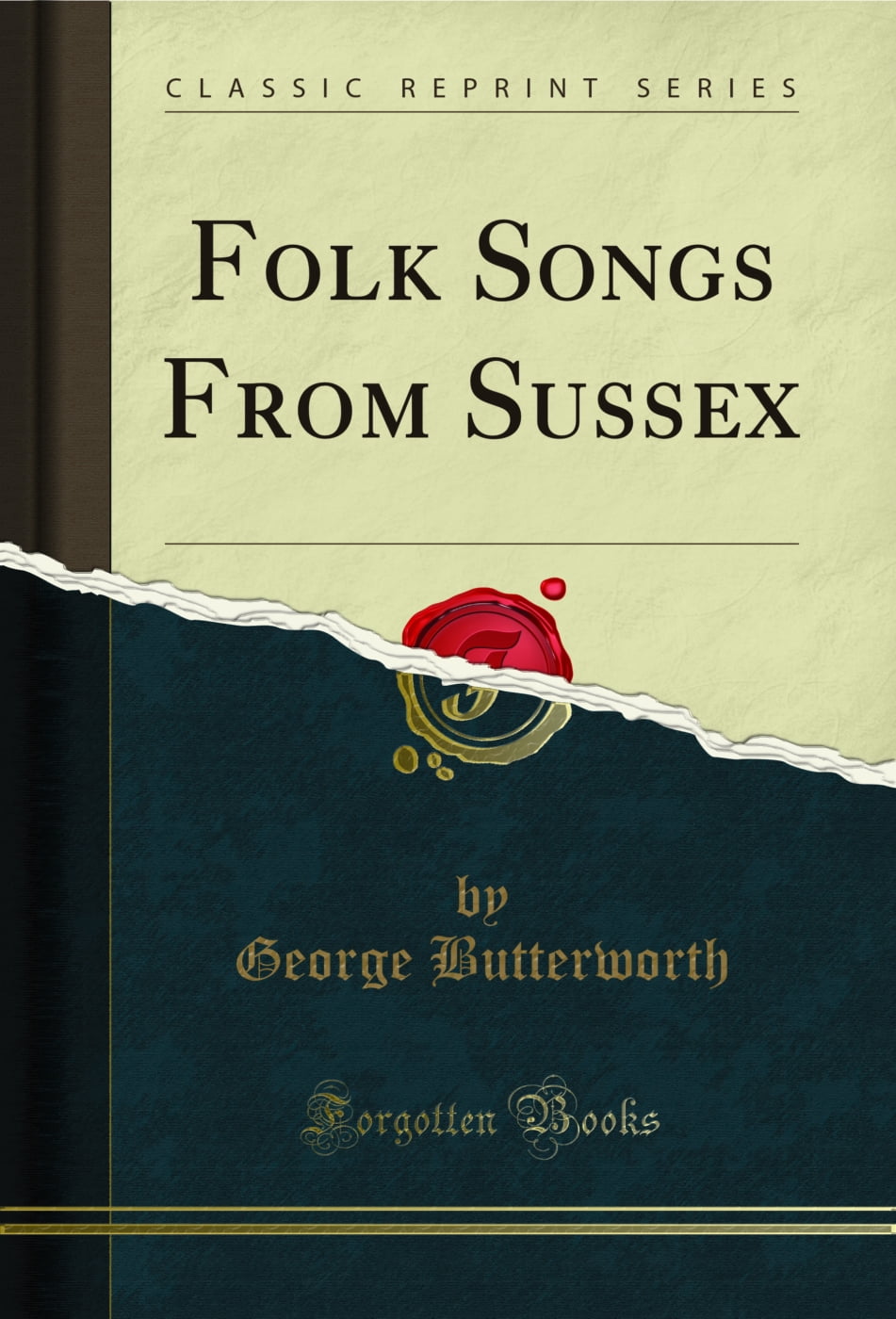 Folk Songs From Sussex (Classic Reprint)