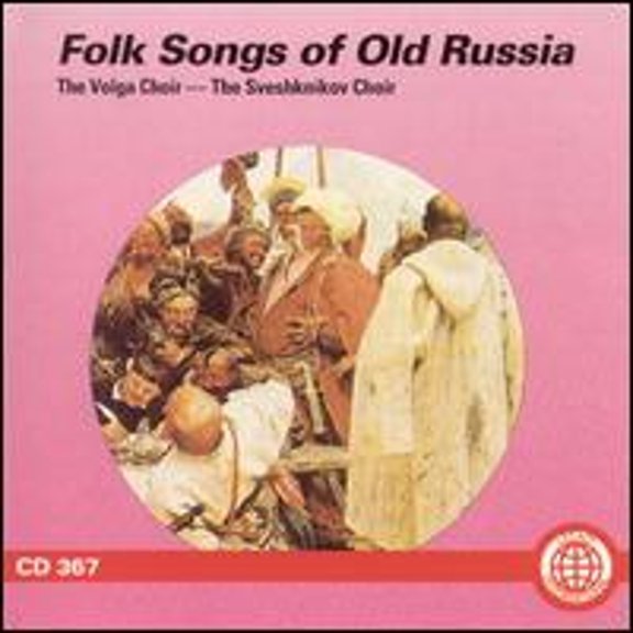 Folk Songs of Old Russia (CD) by The Volga Choir & The Sveshknikov Choir