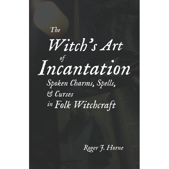 Pre-Owned Folk Witchcraft: The Witch's Art of Incantation : Spoken Charms, Spells, & Curses in Folk Witchcraft (Series #3) (Paperback)