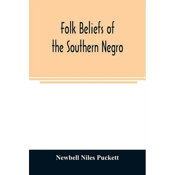 Folk beliefs of the southern Negro, (Paperback)
