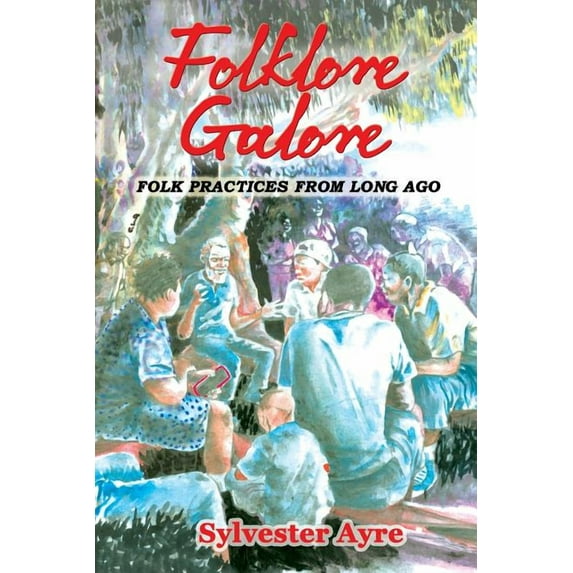 Folklore Galore: Folk Practices from Long Ago (Paperback)