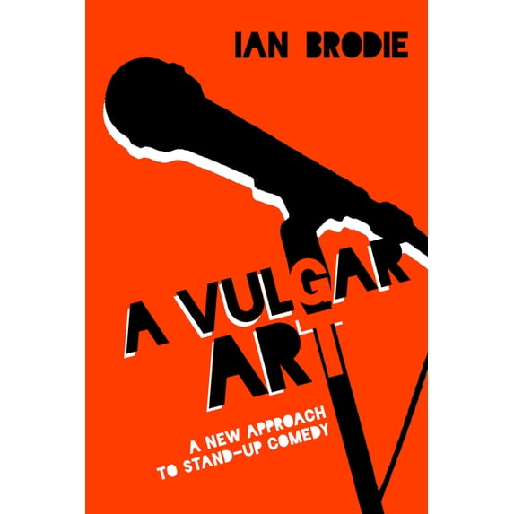 Folklore Studies in a Multicultural Worl A Vulgar Art: A New Approach to Stand-Up Comedy, (Hardcover)