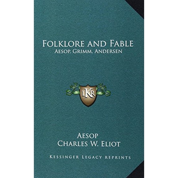 Folklore and Fable: Aesop, Grimm, Andersen: V17 Harvard Classics Hardcover 1163209635 9781163209639 Aesop