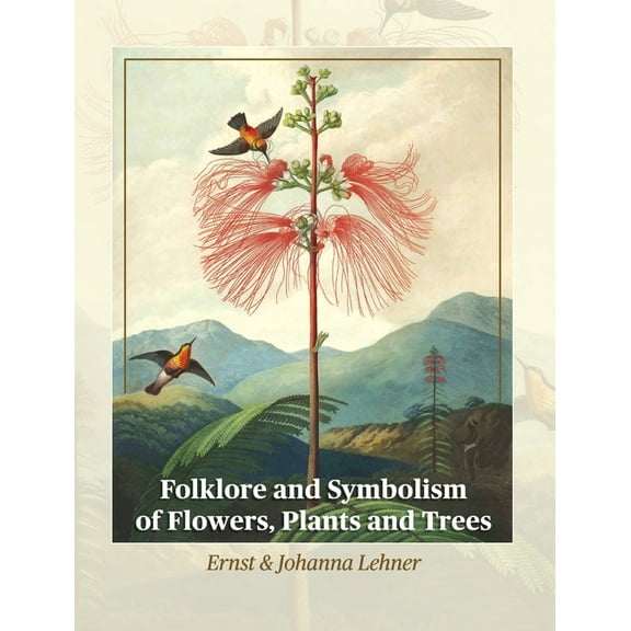Folklore and Symbolism of Flowers, Plants and Trees, (Hardcover)