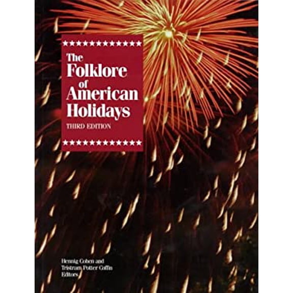 Pre-Owned Folklore of American Holidays: A Compilation of More Than 600 Beliefs, Legends, Superstitions, Proverbs, Riddles, Poems, Songs, Dances, Games, Plays,... (Hardcover) 0810388642 9780810388642