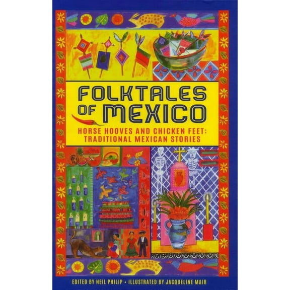 Folktales of Mexico : Horse Hooves And Chicken Feet: Traditional Mexican Stories (Hardcover)