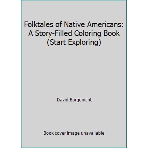 Pre-Owned Folktales of Native Americans: A Story-Filled Coloring Book Start Exploring Paperback David Borgenicht