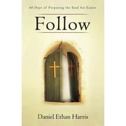 Follow 40 Days of Preparing the Soul for Easter Paperback