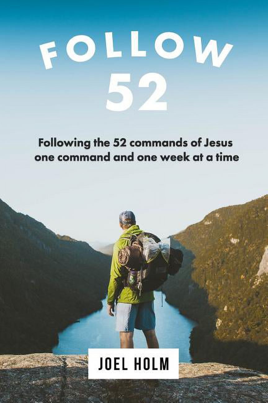 Follow 52: One Year Committed to Following the 52 Commands of Christ ...