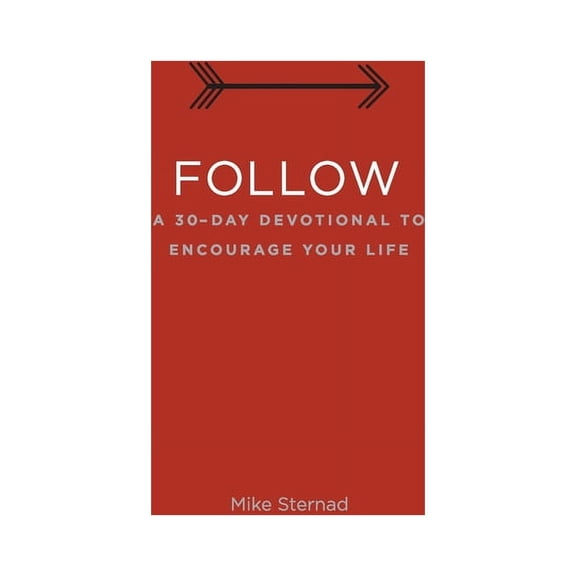 Follow: A 30-Day Devotional to Encourage Your Life, (Paperback)